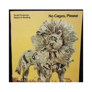 Scott, Foresman Basics in Reading: No Cages, Please: Ira E. Aaron: 9780673114044: Books