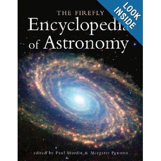 The Firefly Encyclopedia of Astronomy: Margaret Penston, Dr. Paul Murdin: 9781552977972: Books