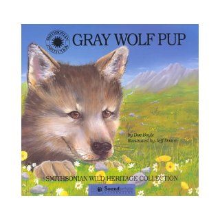 Gray Wolf Pup (Smithsonian Wild Heritage Collection): Doe Boyle, Jeff Domm: 9781568991368: Books