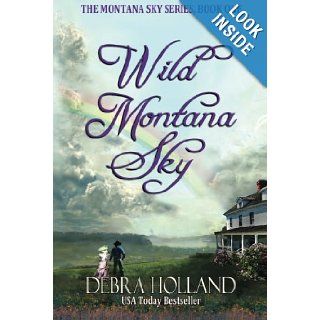 Wild Montana Sky (The Montana Sky Series): Debra Holland: 9781612184661: Books