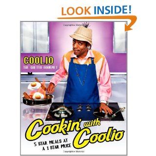 Cookin' with Coolio: 5 Star Meals at a 1 Star Price: Coolio: 9781439117613: Books