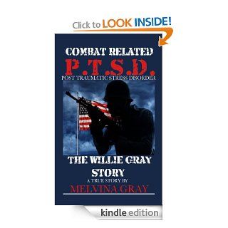 Combat Related PTSD, The Willie Gray Story eBook: Melvina Gray: Kindle Store