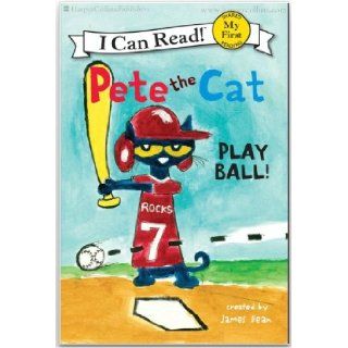 PETE THE CAT:By James Dean (Hardcover): Pete the Cat: Play Ball! (My First I Can Read) by James Dean (Feb 26, 2013): James Dean: 8937485909370: Books