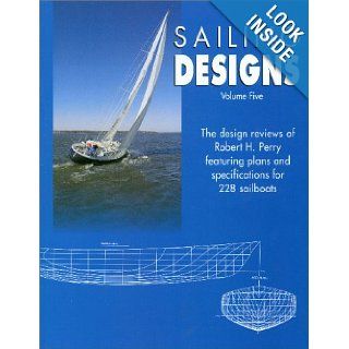 Sailing Designs Volume Five: Robert H. Perry: 9781929006045: Books