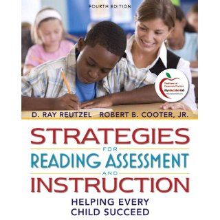 Strategies for Reading Assessment and Instruction Helping Every Child Succeed (4th Edition) (Pearson Custom Education) (9780137048380) D. Ray Reutzel, Robert B. Cooter Jr. Books