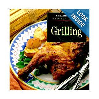 Grilling (Williams Sonoma Kitchen Library): John Phillip Carroll, Chuck Williams: 9780783502069: Books