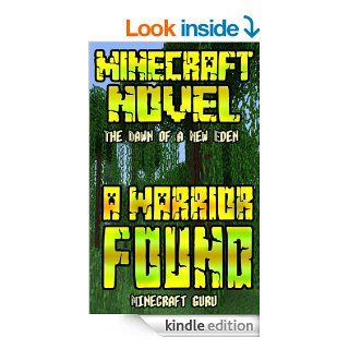 Minecraft: A Warrior Found (A Minecraft Novel: The Dawn of a New Eden)   Kindle edition by Minecraft Guru. Science Fiction, Fantasy & Scary Stories Kindle eBooks @ .