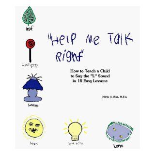 Help Me Talk Right: How to Teach a Child to Say the 'L' Sound in 15 Easy Lessons: Mirla G. Raz, Mirla G. Raz M.Ed., Mirla G. Raz: 9780963542649: Books