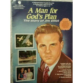 A man for God's plan The story of Jim Elliot  a flashcard lesson to guide the child in finding God's plan for his life (Christian hero) Gloria Repp 9781559761550 Books