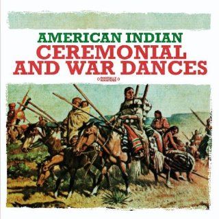American Indian Ceremonial and War Dances (Digitally Remastered): Music