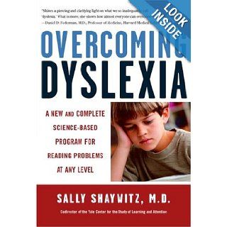 Overcoming Dyslexia: A New and Complete Science Based Program for Reading Problems at Any Level: Sally Shaywitz M.D.: 9780679781592: Books