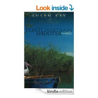 The Pontchartrain Shooter eBook: Susan Kay: Kindle Store