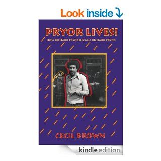 Pryor Lives!: Kiss My Rich, Happy BlackAss! A Memoir   Kindle edition by Cecil Brown. Politics & Social Sciences Kindle eBooks @ .