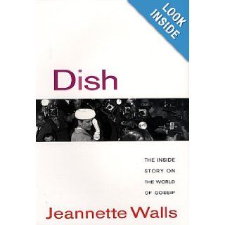 Dish: The Inside Story on the World of Gossip: Jeannette Walls: 9780380978212: Books