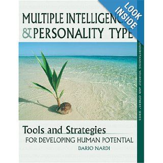 Multiple Intelligences and Personality Type : Tools and Strategies for Developing Human Potential (Understanding yourself and others series): Dario Nardi: 9780966462418: Books