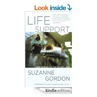 Life Support: Three Nurses on the Front Lines: Version 2 (The Culture and Politics of Health Care Work)   Kindle edition by Suzanne Gordon, Claire M. Fagin. Professional & Technical Kindle eBooks @ .