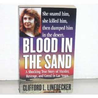 Blood in the Sand A Shocking True Story of Murder, Revenge, and Greed in Las Vegas (Second Book of the Gods) Clifford L. Linedecker 9780312975098 Books