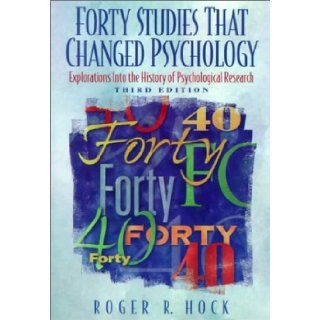 Forty Studies That Changed Psychology: Explorations into the History of Psychological Research (9780139227257): Roger R. Hock: Books