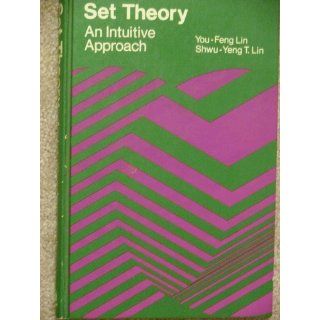 Set Theory: An Intuitive Approach: You Feng Lin: 9780395170885: Books