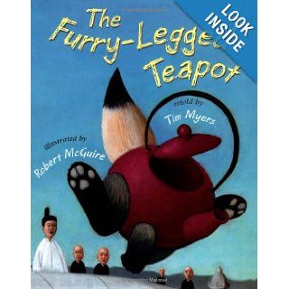 The Furry Legged Teapot: Tim J. Myers, Robert McGuire:  Children's Books