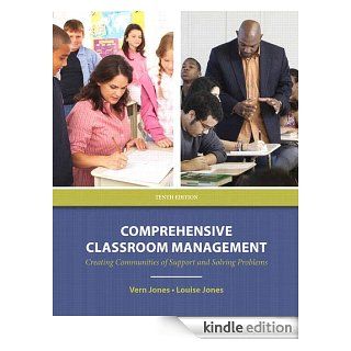Comprehensive Classroom Management Creating Communities of Support and Solving Problems (10th Edition) eBook Vern Jones, Louise Jones Kindle Store