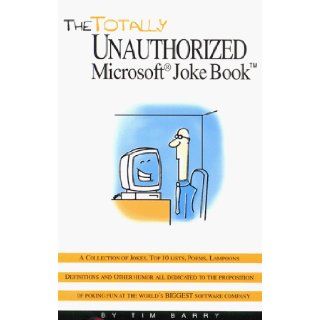 The Totally Unauthorized Microsoft Joke Book: Tim Barry: 9780966741704: Books
