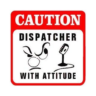 CAUTION: DISPATCHER with attitude joke sign   Decorative Signs
