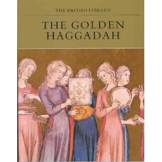 The Golden Haggadah (The British Library manuscripts in colour series): Bezalel Narkiss: 9780712303910: Books