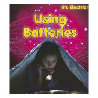 Using Batteries (It's Electric!): Chris Oxlade: 9781432956806:  Children's Books