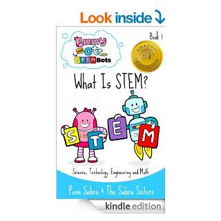 What Is STEM? Making Science, Technology, Engineering & Math Fun and Easy! (Ages 3 8) (Emmy and Ott   The STEMBots Book 1)   Kindle edition by JuJu Sabra, JoJo Sabra, GiGi Sabra, Ponn Sabra, Habeeba Husain. Children Kindle eBooks @ .