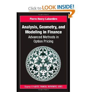 Analysis, Geometry, and Modeling in Finance: Advanced Methods in Option Pricing (Chapman and Hall/CRC Financial Mathematics Series) (9781420086997): Pierre Henry Labordre: Books