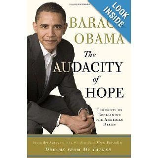 The Audacity of Hope Thoughts on Reclaiming the American Dream Barack Obama 9780307237699 Books