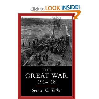 The Great War, 1914 1918 (9780253211712): Spencer C. Tucker: Books