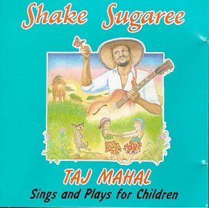 Shake Sugaree: Taj Mahal Sings And Plays For Children: Music