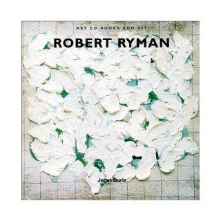 Art Ed Books and Kit: Robert Ryman (Art ed kits): Janet Boris, Walter Hopps, Deborah Schwartz: 9780810967861: Books