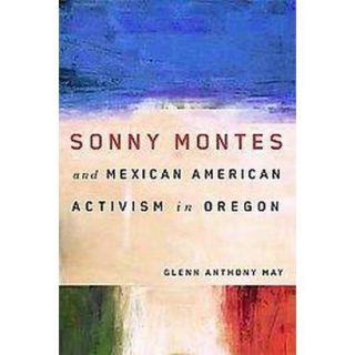 Sonny Montes and Mexican American Activism in Or