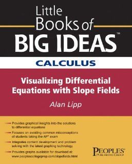 Calculus: Visualizing Differential Equations W/slop Fields (Little Books of Big Ideas): Alan Lipp: 9781413813227: Books