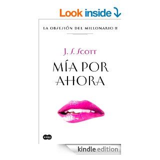 Ma por ahora (La obsesin del millonario II) (Spanish Edition)   Kindle edition by J. S. Scott. Literature & Fiction Kindle eBooks @ .