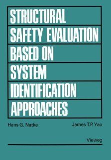 Structural Safety Evaluation Based on System Identification Approaches: Proceedings of the Workshop at Lambrecht/Pfalz (International Scientific Book Series) (German Edition): Hans G. Natke, James T. P. Yao: 9783528063139: Books