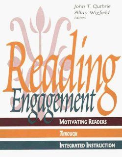 Reading Engagement: Motivating Readers Through Integrated Instruction (9780872071483): John T. Guthrie, Allan Wigfield: Books
