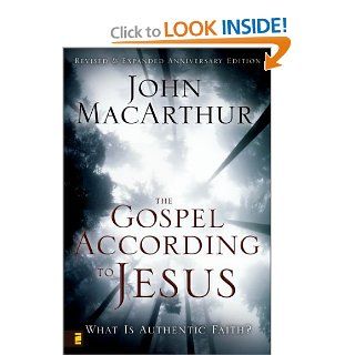 The Gospel According to Jesus: What Is Authentic Faith?: John MacArthur: 9780310287292: Books