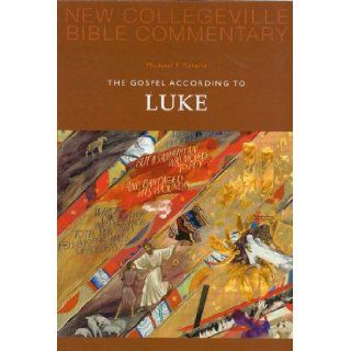 The Gospel According to Luke: New Testament (New Collegeville Bible Commentary. New Testament; Volume 3): Michael F. Patella OSB: 9780814628621: Books