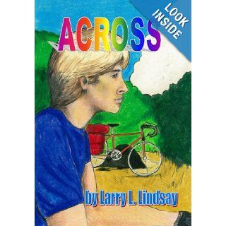Across: Larry L. Lindsay, Author, R.D. Foster, Editor in Chief, Deb Jones, Co Editor, Randall Hartman, Illustrato: 9781594539695: Books