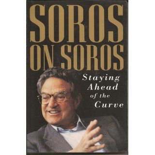 Soros on Soros: Staying Ahead of the Curve (9780471119777): George Soros: Books
