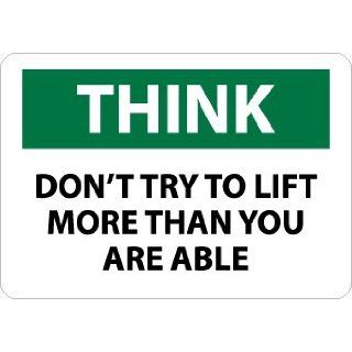 Think, Don'T Try To Lift More Than You Are Able, 7X10, Rigid Plastic: Industrial Warning Signs: Industrial & Scientific