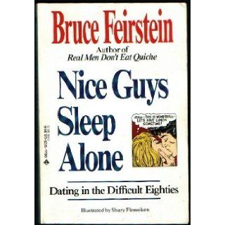 Nice Guys Sleep Alone: Dating in the Difficult Eighties: Bruce Feirstein, Shary Flenniken: 9780440564287: Books