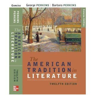 The American Tradition in Literature (concise) book alone 12th (twelfth) Edition by Perkins, George, Perkins, Barbara [2008]: Books