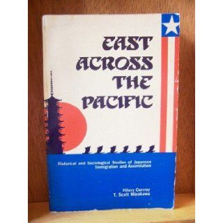 East Across the Pacific: Historical and Sociological Studies of Japanese Immigration and Assimilation: Francis Hilary Conroy: 9780874360875: Books