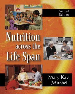 Nutrition Across the Life Span: Mary Kay Mitchell: 9781577666042: Books