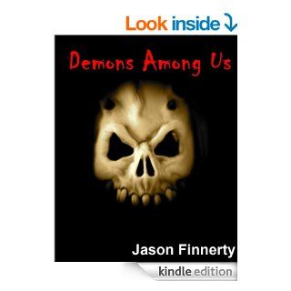 Demons Among Us eBook: Jason Finnerty: Kindle Store